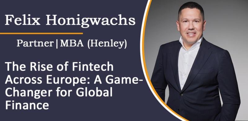 Felix Honigwachs Highlights the Rise of Fintech Across Europe