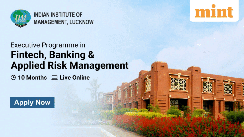 Build your career with IIM Lucknow’s FinTech, Banking and Applied Risk Management Programme for future-ready leaders