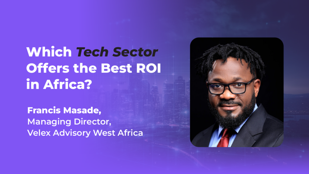 Fintech vs. E-commerce vs. Healthtech: learn from Velex Advisory Africa Tech Entry Playbook